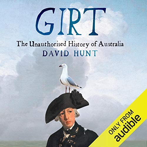 "Girt: The Unauthorised History of Australia" by David Hunt